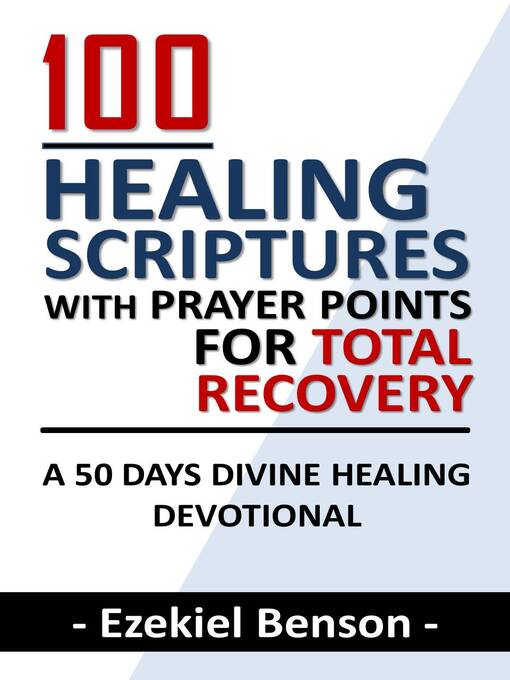 Title details for 100 Healing Scriptures With Prayer Points For Total Recovery by Ezekiel Benson - Available